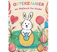 Ostern Malbuch für Kinder: Hasen, Küken und Ostereier zum Ausmalen - Frühlingsspaß für kleine Künstler ab 3 Jahren