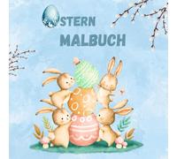 Ostern Malbuch: Malbuch für Kinder- ab 4 Jahren- mit vielen schönen Motiven- Ostereier- Osterhasen- Blumen