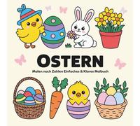 Ostern Malen nach Zahlen Einfaches & Klares Malbuch: Klares Malen nach Zahlen mit süßen Osterdesigns für Groß und Klein
