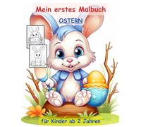 Ostern -mein erstes Malbuch -50 wunderschöne Motive -ein Muss für alle Jungen und Mädchen ab 2 Jahren: zum Ausmalen, Kritzeln und begeistern: mit einzigartigen Motiven als Ausmalbuch