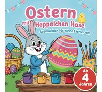 Ostern mit Hoppelchen Hase Ausmalbuch für kleine Eiersucher ab 4 Jahren: 50 niedliche Ausmalbilder mit Ostermotiven