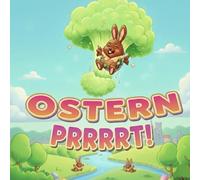 Ostern PRRRRT!: Eine witzige Geschichte über Freundschaft, Mut und einen ganz besonderen Antrieb - Zum Vorlesen und Ausmalen (Ostergeschenk für Kinder von 3 bis 10 Jahren)