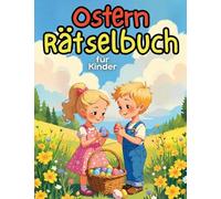 Ostern Rätselbuch für Kinder: Rätselspaß für Kinder: 50 Aufgaben - Sudoku, Labyrinth, Wortsuchrätsel, logisches Denken und Ausmalbilder. Tolles Ostergeschenk für Kinder.