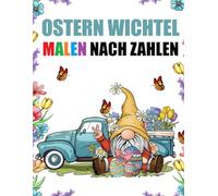 Ostern Wichtel Malen nach Zahlen: Niedlich Frühling Wichtel Malbuch für Erwachsene, Senioren & Kinder