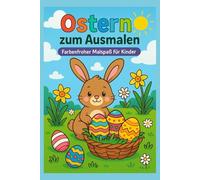 Ostern zum Ausmalen - Farbenfroher Malspaß für Kinder 50 Seiten voller Malspaß