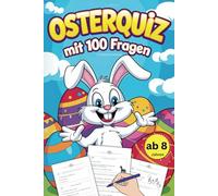 Osterquiz mit 100 Fragen für Kinder & Erwachsene: Fröhlicher Rätselspaß und Ostergeschenk ab 8 Jahren