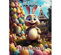 OSTERSPASS 3: 50 liebevoll gestaltete Motive mit Osterhasen, Ostereiern und Frühlingsfreude - Kreatives Malbuch für Kinder und Erwachsene