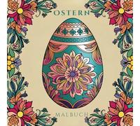 Osterzauber Ausmalbuch für Erwachsene für Entspannung und Achtsamkeit, Hygge für die Seele zum Abschalten und gegen Stress: Florale Ostereiermotive ... Farben zu schwelgen und "Hygge" für die Seele