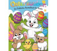 Osterzauber. Ein fröhliches Ausmalbuch für Kinder