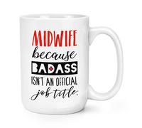 Ostetrica Perché Badass Isn'T Un Ufficiale Job Ruolo 426ml Grande Tazza - Funny