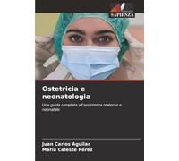 Ostetricia e neonatologia: Una guida completa all'assistenza materna e neonatale