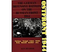 Ostfront 1944: The German Defensive Battles on the Russian Front 1944