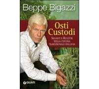 Osti custodi. Segreti e ricette della cucina tradizionale italiana