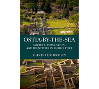 Ostia-by-the-Sea: Society, Population, and Identities in Rome's Port