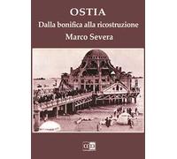 Ostia. Dalla bonifica alla ricostruzione