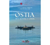 Ostia. Tra rovine e onde. Guida turistica. Ediz. multilingue. Vol. 11 - AA.VV.