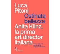 Ostinata bellezza. Anita Klinz, la prima art director italiana