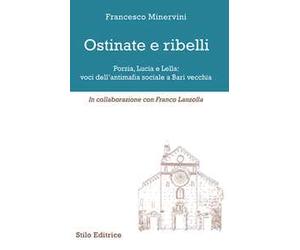 Ostinate e ribelli. Porzia, Lucia e Lella: voci dell'antimafia sociale a Bari vecchia