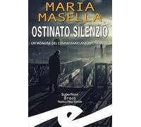 Ostinato silenzio. Un'indagine del commissario Antonio Mariani