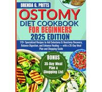 ostomy diet cookbook for Beginners: 170+ Specialized Recipes to Aid Colostomy & Ileostomy Recovery, Balance Digestion, and Enhance Healing - with a 35-Day Meal Plan and Shopping Guide