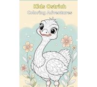 Ostrich Coloring Book: A Fun and Unique Collection of 30 Ostrich-Themed Pages for Creative Relaxation and Artistic Fun