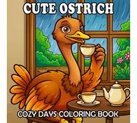 Ostrich Coloring Book: Cute and Cozy Ostrich Scenes for Kids and Adults