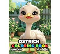 Ostrich Coloring Book For Kid Age 3-12: 52 Fun and Adorable Ostrich Illustrations for boys and girls
