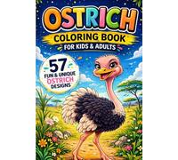 Ostrich Coloring Book for Kids & Adults: 57 Fun and Unique Ostrich Designs for Relaxation, Creativity & Stress Relief | Easy-to-Color Pages in 6x9 Size