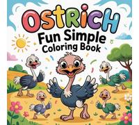 Ostrich Fun Simple Coloring book: ostrich coloring book adults relaxation focus simple stress relief, ostrich color book kids fun calm easy focus ... teens anxiety relief simple focus mindfulness