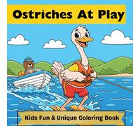 Ostriches At Play: Coloring Book for Kids Ages 4-8 - Cute, Easy & Adorable Ostrich Coloring Pages for Toddlers and Kids with Big Simple Designs
