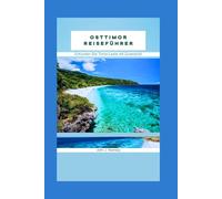 Osttimor Reiseführer: Erkunden Sie Timor-Leste mit Zuversicht
