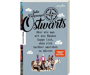 Ostwärts: Oder wie man mit den Händen Suppe isst, ohne sich nachher umziehen zu müssen