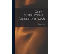 Osty Supernormal Faculties in Man (Tascabile)