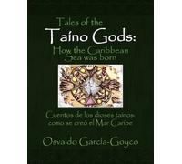 Osvaldo García-Go Tales of the Taíno Gods/Cuentos de los dioses taí (Tascabile)