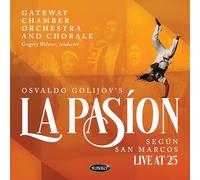 OSVALDO GOLIJOV'S LA PASION SEGUN SAN MARCOS: LIVE AT 25 [2 Discs]