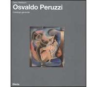 Osvaldo Peruzzi. Catalogo generale. Ediz. illustrata