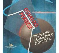 Osvaldo Peruzzi. Splendore geometrico futurista