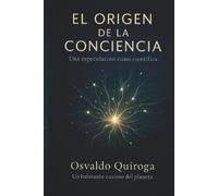 Osvaldo Quiroga El Origen de la Conciencia Universal (Tascabile)