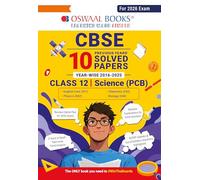 Oswaal CBSE 10 Previous Years' Solved Papers, Yearwise (2016-2025) Class 12 Science (PCB)( English Core, Physics, Chemistry & Biology) (For 2026 Exam)