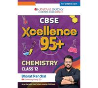 Oswaal CBSE Xcellence 95+ Chemistry Class 12 By Bharat Panchal | Competency Focused Questions | 1200+ Practice Qs | Topper's Notes | Includes PYQs, Mind Maps, Revision Notes (For 2026 Board Exam)