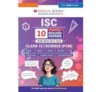 Oswaal ISC 10 Previous years' Solved papers year-wise 2015-2025, Class-12, Science PCM: Physics Chemistry Mathematics English 1, English 2, Hindi, Computer science, Physical Education (For 2026 Exam)