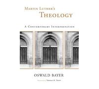 Oswald Bayer Martin Luther's Theology (Tascabile)