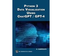 Oswald Campesat Python 3 and Data Visualization Using ChatGPT /GPT- (Tascabile)