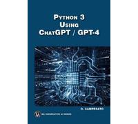 Oswald Campesato Python 3 using ChatGPT/GPT-4 (Tascabile)