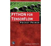 Oswald Campesato Python for TensorFlow Pocket Primer (Tascabile) Pocket Primer