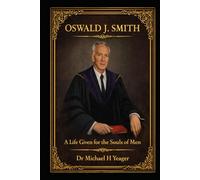 OSWALD J. SMITH: A Life Given for the Souls of Men