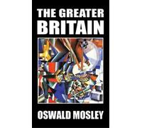 Oswald Mosley The Greater Britain (Copertina rigida)