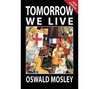 Oswald Mosley Tomorrow We Live (Tascabile)