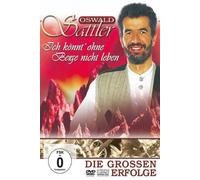 Oswald Sattler - Ich Könnt' Ohne Berge Nicht Leben