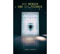 Oswald Spengler Der Mensch und die Technik (Tascabile)